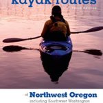 Canoe and Kayak Routes of Northwest Oregon and Southwest Washington, 3rd Edition: Including Southwest Washington