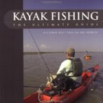 Kayak Fishing: The Ultimate Guide