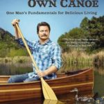 Paddle Your Own Canoe: One Man’s Fundamentals for Delicious Living