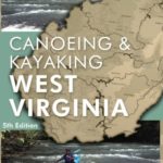 A Canoeing & Kayaking Guide to West Virginia, 5th