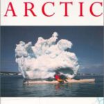 Paddle to the Arctic: The Incredible Story of a Kayak Quest Across the Roof of the World