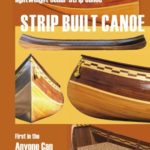 Strip Built Canoe: How to build a beautiful, lightweight, cedar strip canoe