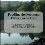 Paddling the Northern Forest Canoe Trail: A Journey Through New England History