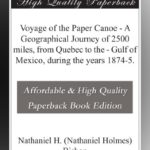 Voyage of the Paper Canoe – A Geographical Journey of 2500 miles, from Quebec to the – Gulf of Mexico, during the years 1874-5.