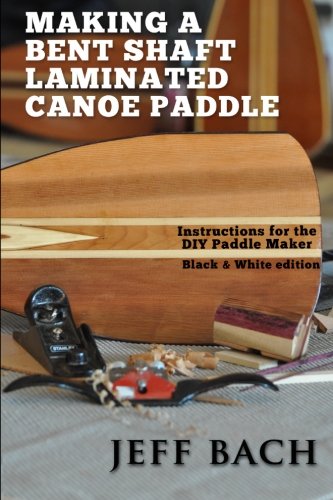 Making a Bent Shaft Laminated Canoe Paddle â€
