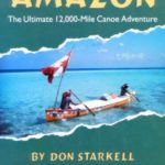 Paddle to the Amazon: The Ultimate 12,000-Mile Canoe Adventure