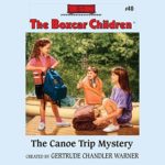 The Canoe Trip Mystery: The Boxcar Children Mysteries, Book 40