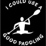 I Could Use A Good Paddling River Camping Vinyl Decal Sticker|WHITE|Cars Trucks SUV Laptops Canoe Kayak Wall Art|5″ X 5″|CGS 193
