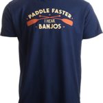 Paddle Faster, I Hear Banjos | Funny Camping, River Rafting Canoe Kayak T-Shirt-(Adult,XL) Navy Blue