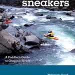 Soggy Sneakers: A Paddler’s Guide to Oregon’s Rivers