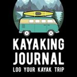 Kayaking Journal Log Your Kayak Trip