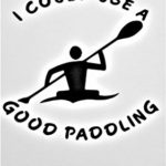 I Could Use A Good Paddling Canoe Kayak Vinyl Decal Sticker|BLACK|Cars Trucks Vans SUV Laptops Wall Art|5″ X 5″|CGS471