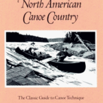 North American Canoe Country: The Classic Guide to Canoe Technique